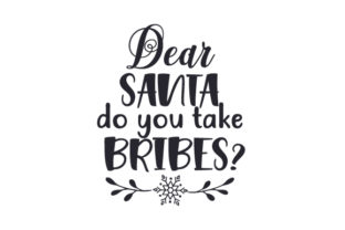 Dear Santa, Do You Take Bribes — Christmas