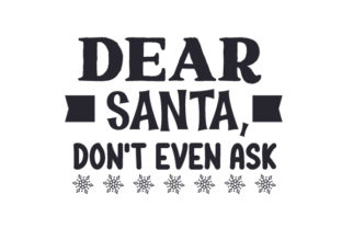 Dear Santa Don’t Even Ask