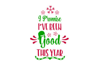 I Promise I’ve Been Good This Year — Christmas