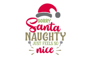 Sorry Santa, Naughty Just Feels so Nice — Christmas